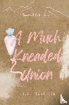 Monteith, K. E. - A Much Kneaded Union