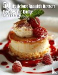 Johnson, Kelly - 50 Delicious Spanish Dessert Recipes for Home