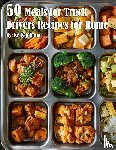 Johnson, Kelly - 50 Meals for Truck Drivers Recipes for Home