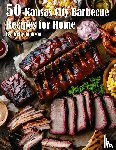 Johnson, Kelly - 50 Kansas City Barbecue Recipes for Home