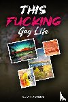 Greise, Scott J - This Fucking Gay Life