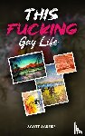 Greise, Scott J - This Fucking Gay Life