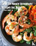 Johnson, Kelly - 50 30-Minute Weeknight Recipes for Home