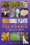 Warner, Shannon - Wild Edible Plants of California: Locate, Identify, Store, and Prepare your Foraged Finds