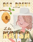 Schaaf, Marcy - Bee Brave Like Kaisa