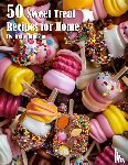 Johnson, Kelly - 50 Sweet Treat Recipes for Home