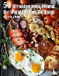 Johnson, Kelly - 50 Breakfast from Around the World Recipes for Home