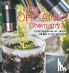 Baby - What is Organic Chemistry? Chemistry Book 4th Grade | Children's Chemistry Books