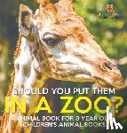 Baby - Baby: Should You Put Them In A Zoo? Animal Book for 8 Year O