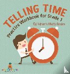 Baby - Telling Time Practice Workbook for Grade 1 | Children's Math Books