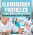 Baby - Elementary Particles The Building Blocks of the Universe - Physics and the Universe | Children's Physics Books