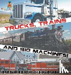 Baby - Trucks, Trains and Big Machines! Transportation Books for Kids | Children's Transportation Books
