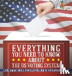 Baby - Everything You Need to Know about The US Voting System - Government Books for Kids | Children's Government Books