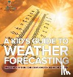 Baby - A Kid's Guide to Weather Forecasting - Weather for Kids | Children's Earth Sciences Books