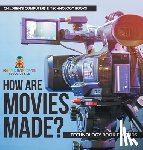 Baby Professor - How are Movies Made? Technology Book for Kids Children's Computers & Technology Books
