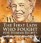 Baby - The First Lady Who Fought for Human Rights - Biography of Eleanor Roosevelt | Children's Biography Books