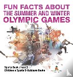 Baby - Fun Facts about the Summer and Winter Olympic Games - Sports Book Grade 3 | Children's Sports & Outdoors Books