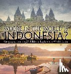 Baby - Where in the World is Indonesia? Geography Learning | Children's Explore the World Books