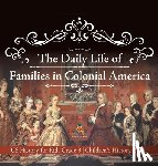 Baby - The Daily Life of Families in Colonial America - US History for Kids Grade 3 | Children's History Books