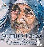 Baby - Mother Teresa of Calcutta and Her Life of Charity - Kids Biography Books Ages 9-12 | Children's Biography Books