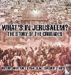 Baby - What's In Jerusalem? The Story of the Crusades - History Book for 11 Year Olds | Children's History
