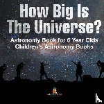 Baby - How Big Is The Universe? Astronomy Book for 6 Year Olds | Children's Astronomy Books