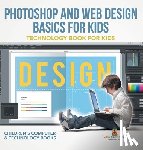 Baby - Photoshop and Web Design Basics for Kids - Technology Book for Kids | Children's Computer & Technology Books
