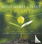 Baby - What Makes a Plant a Plant? Structure and Defenses Science Book for Children | Children's Science & Nature Books