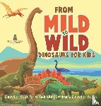 Baby - From Mild to Wild, Dinosaurs for Kids - Dinosaur Book for 6-Year-Old | Children's Dinosaur Books