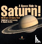 Baby - Baby: Space Ride to Saturn! 5th Grade Astronomy Book Childre
