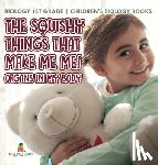 Baby - The Squishy Things That Make Me Me! Organs in My Body - Biology 1st Grade | Children's Biology Books