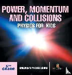 Baby - Power, Momentum and Collisions - Physics for Kids - 5th Grade | Children's Physics Books