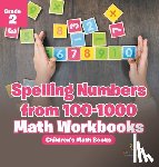Baby - Spelling Numbers from 100-1000 - Math Workbooks Grade 2 | Children's Math Books