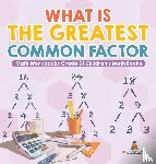 Baby - What is the Greatest Common Factor - Math Workbooks Grade 6 | Children's Math Books