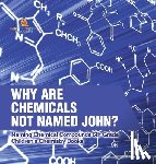 Baby - Why Are Chemicals Not Named John? Naming Chemical Compounds 6th Grade | Children's Chemistry Books