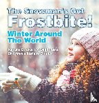Baby - The Snowman's Got A Frostbite! - Winter Around The World - Nature Books for Beginners | Children's Nature Books