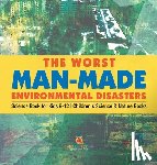 Baby - The Worst Man-Made Environmental Disasters - Science Book for Kids 9-12 | Children's Science & Nature Books
