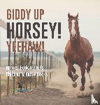 Pets Unchained - Giddy Up Horsey! Yeehaw! | Horses Book for Kids | Children's Horse Books