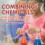 Baby - Combining Chemicals - Fun Chemistry Book for 4th Graders | Children's Chemistry Books