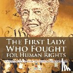 Baby - The First Lady Who Fought for Human Rights - Biography of Eleanor Roosevelt | Children's Biography Books
