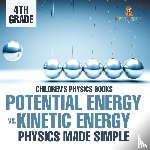 Baby - Potential Energy vs. Kinetic Energy - Physics Made Simple - 4th Grade | Children's Physics Books