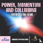 Baby - Power, Momentum and Collisions - Physics for Kids - 5th Grade | Children's Physics Books