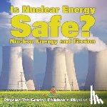 Baby - Is Nuclear Energy Safe? -Nuclear Energy and Fission - Physics 7th Grade | Children's Physics Books