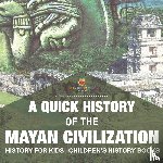 Baby - A Quick History of the Mayan Civilization - History for Kids | Children's History Books