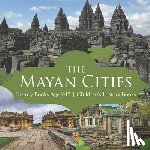 Baby - The Mayan Cities - History Books Age 9-12 | Children's History Books
