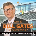 Dissected Lives - Why Is Bill Gates So Successful? Biography for Kids 9-12 | Children's Biography Books