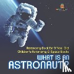 Baby - What Is An Astronaut? Astronomy Book for 9 Year Old | Children's Astronomy & Space Books