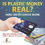 Baby - Is Plastic Money Real? How Credit Cards Work - Math Book Nonfiction 9th Grade | Children's Money & Saving Reference
