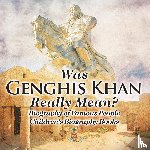 Baby - Was Genghis Khan Really Mean? Biography of Famous People | Children's Biography Books