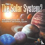 Baby - What is The Solar System? Astronomy Book for Kids | Children's Astronomy Books